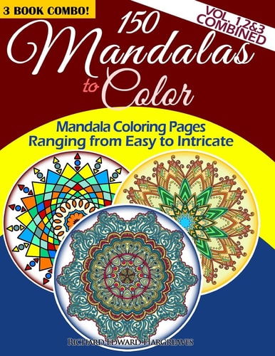 150 Mandalas to Color - Mandala Coloring Pages Ranging from Easy to Intricate - Vol. 1, 2 and 3 Combined 3 Book Combo