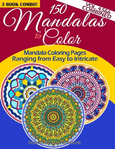 150 Mandalas to Color - Mandala Coloring Pages Ranging from Easy to Intricate - Vol. 4, 5 and 6 Combined 3 Book Combo