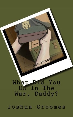 What Did You Do In The War, Daddy?