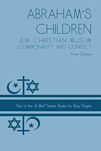 Abraham's Children Jew Christian Muslim Commonality and Conflict