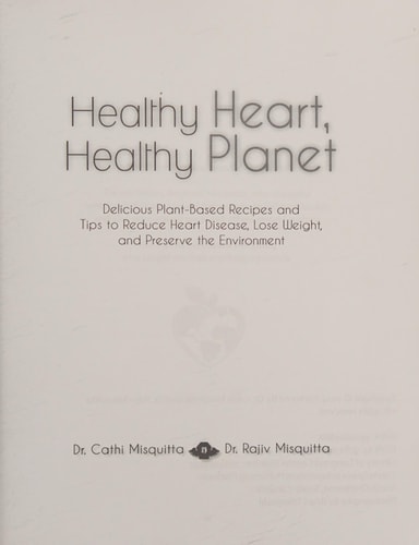 Healthy Heart, Healthy Planet Delicious Plant-based Recipes and Tips to Reduce Heart Disease, Lose Weight, and Preserve the Environment