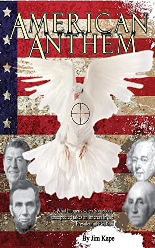 American Anthem What Happens When Somebody Unexpected Takes an Interest in the Presidential Election?