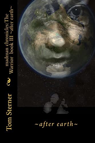 After Earth Madman Chronicles: The Warrior