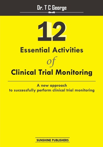 12 Essential Activities of Clinical Trial Monitoring A New Approach Tosuccessfully Perform Clinical Trial Monitoring
