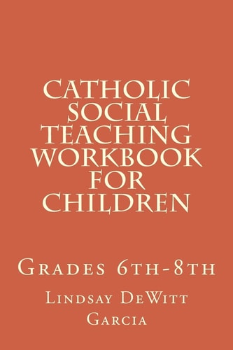 Catholic Social Teaching Workbook for Children Grades 6th-8th