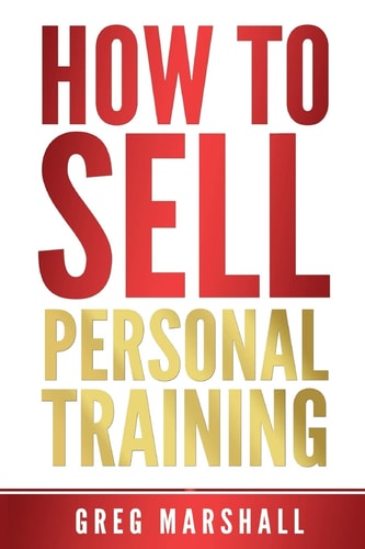 How to Sell Personal Training Increase Your Income and Clientele