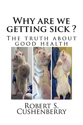 Why Are We Getting Sick ? The Truth about Good Health