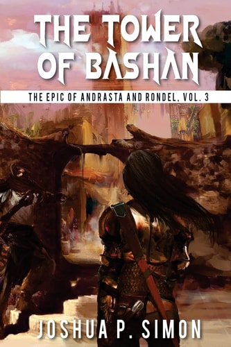 The Tower of Bashan The Epic of Andrasta and Rondel, Vol. 3