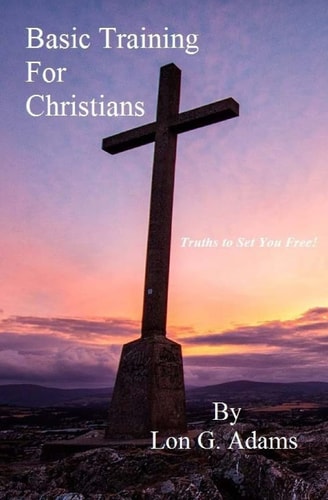 Basic Training For Christians Truths To Set You Free