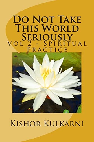 Do Not Take This World Seriously Vol 2 - Spiritual Practice
