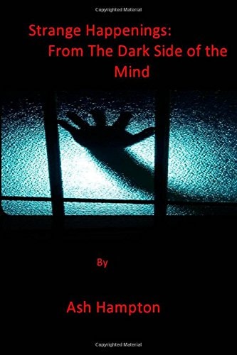 Strange Happenings From The Dark Side of The Mind