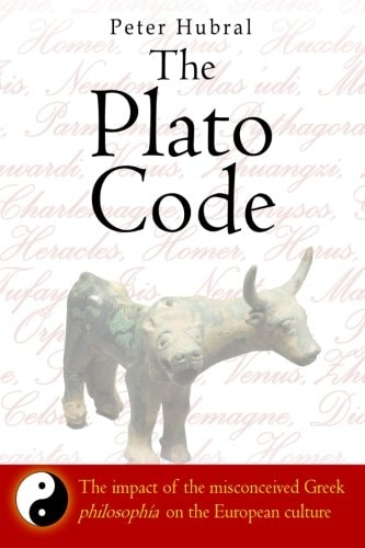 The Plato Code The Impact of the Misconceived Greek Philosophía on the European Culture