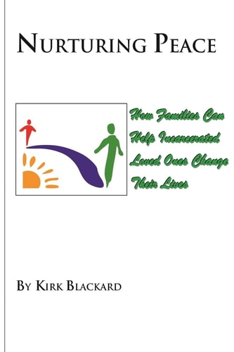 Nurturing Peace How Families Can Help Incarcerated Loved Ones Change Their Lives