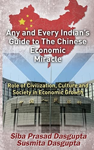 Any and Every Indian's Guide to The Chinese Economic Miracle Role of Civilization, Culture and Society in Economic Growth