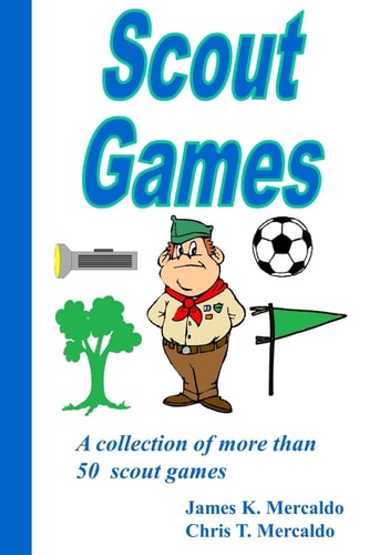 Scout Games A Collection of More Than 50 Scout Games