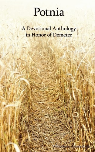 Potnia A Devotional Anthology in Honor of Demeter