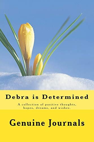 Debra Is Determined A Collection of Positive Thoughts, Hopes, Dreams, and Wishes
