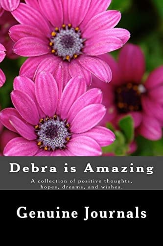 Debra Is Amazing A Collection of Positive Thoughts, Hopes, Dreams, and Wishes