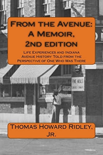 From the Avenue: a Memoir, 2nd Edition Life Experiences and Indiana Avenue History Told from the Perspective of One Who Was There