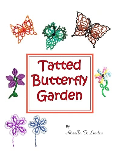 Tatted Butterfly Garden Flowers, Butterflies, and Bugs to Tat