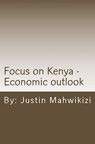 Focus on Kenya - Economic Outlook Focus on Kenya - Economic Outlook Originally Published As a Push54, LLC Report