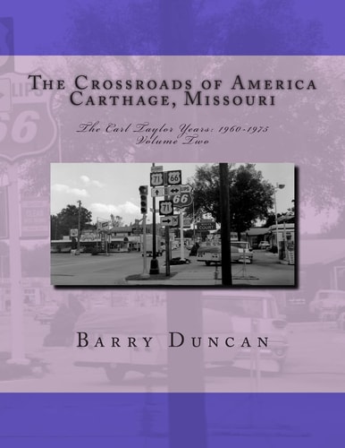 The Crossroads of America Carthage, Missouri The Carl Taylor Years: 1960-1975