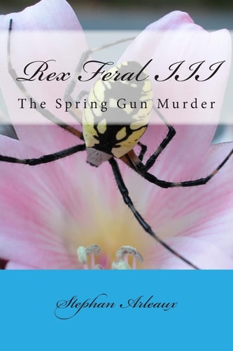 Rex Feral III The Spring Gun Murder