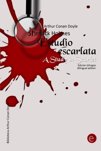 Estudio en Escarlata/a Study in Scarlet Edición Bilingüe/Bilingual Edition