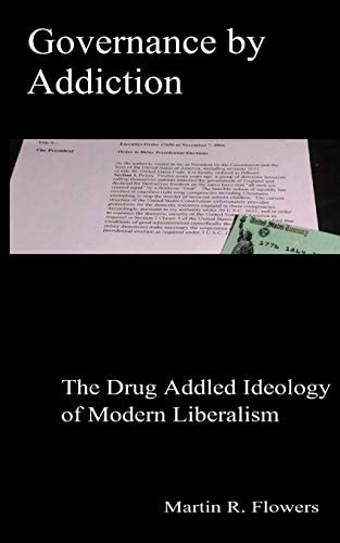 Governance by Addiction The Drug Addled Ideology of Modern Liberalism