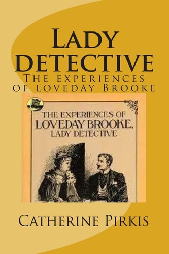 Lady Detective The Experiences of Loveday Brooke