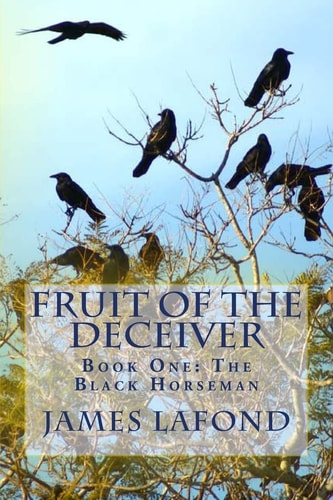 Fruit of The Deceiver Book One: The Black Horseman