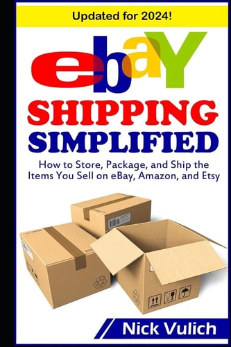 EBay Shipping Simplified How to Store, Package, and Ship the Items You Sell on EBay, Amazon, and Etsy