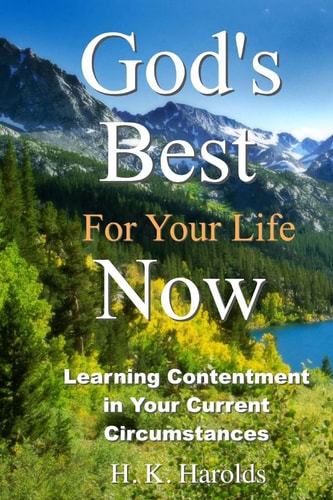God's Best For Your Life Now Learning To Be Content In Your Current Circumstances