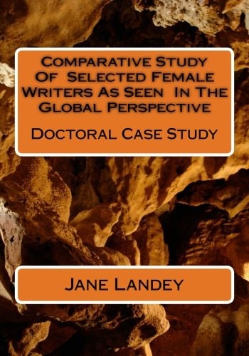 Comparative Study Of Selected Female Writers As Seen In The Global Perspective Doctoral Case Study