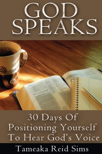 God Speaks 30 Days of Positioning Yourself to Hear God's Voice