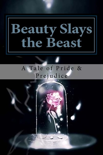 Beauty Slays the Beast Pride and Prejudice Inspired, As Influenced by the Classic Fairy Tale, 'Beauty and the Beast'