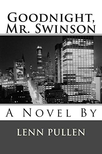 Goodnight, Mr. Swinson A Novel By Lenn Pullen