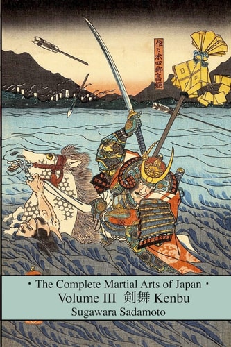 The Complete Martial Arts of Japan Volume Three Kenbu