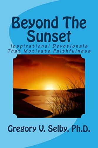 Beyond The Sunset Inspirational Devotionals That Motivate Faithfulness