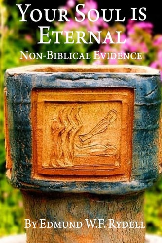 Your Soul Is Eternal Non-Biblical Evidence