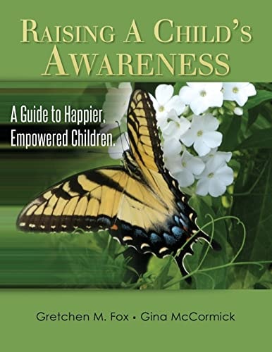 Raising a Child's Awareness A Guide to Happier, Empowered Children