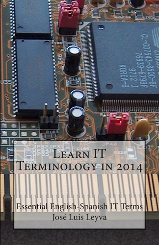 Learn IT Terminology In 2014 Essential English-Spanish IT Terms