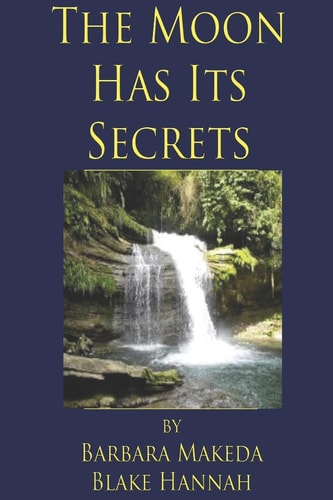 The Moon Has Its Secrets A Novel