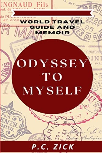 Odyssey to Myself World Travel Guide and Memoir