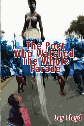 The Poet Who Watched The Whole Parade