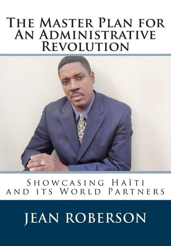 The Master Plan for An Administrative Revolution Showcasing Haiti and Its World Partners