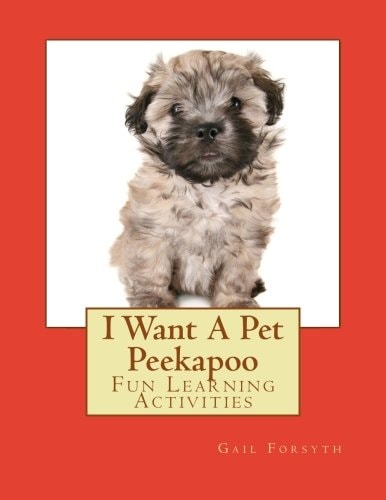 I Want a Pet Peekapoo Fun Learning Activities