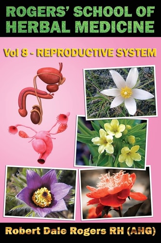Rogers' S School of Herbal Medicine Reproductive system
