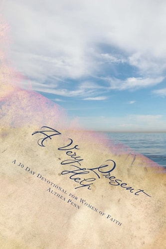 A Very Present Help A 30 Day Devotional for Women of Faith