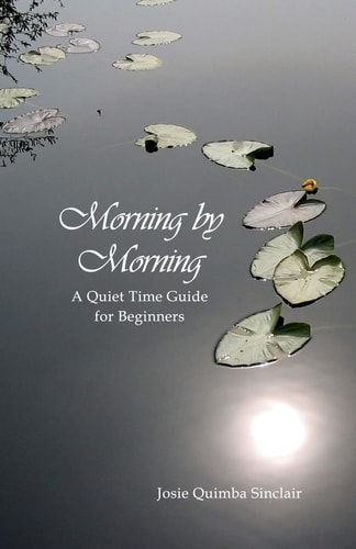 Morning by Morning A Quiet Time Guide for Beginners